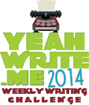 Yeah Write Weekly Writing Challenge 2014